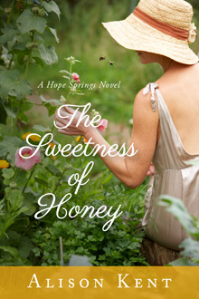 The Sweetness of Honey :: A Hope Springs Novel :: by Alison Kent