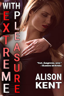 With Extreme Pleasure by Alison Kent
